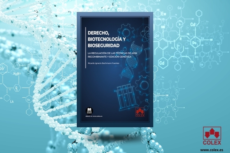 Derecho, biotecnología y bioseguridad: La regulación de las técnicas de ADN recombinante y edición genética