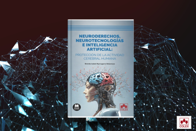 Neuroderechos y la era digital: Editorial Colex lanza libro clave sobre la protección de la mente humana