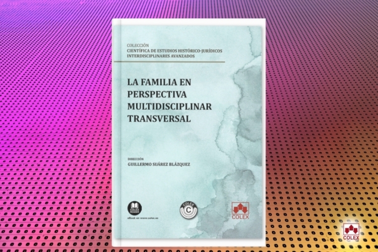 Una mirada integral a la institución familiar: se publica La familia en perspectiva multidisciplinar transversal