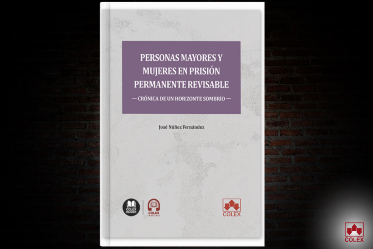 José Núñez Fernández publica un estudio pionero sobre prisión permanente revisable y discriminación de mayores y mujeres