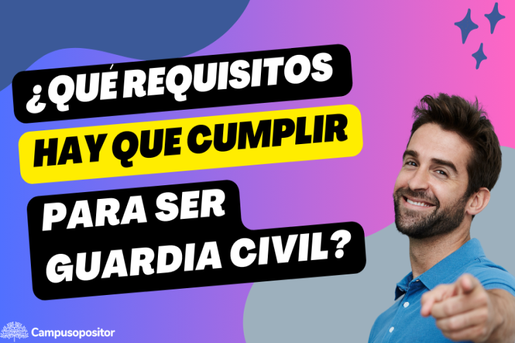 ¿Qué requisitos hay que cumplir para ser Guardia Civil en 2024?
