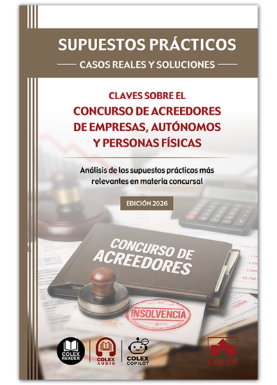 SUPUESTOS PRÁCTICOS: CASOS REALES Y SOLUCIONES - Claves sobre el concurso de acreedores de empresas, autónomos y personas físicas