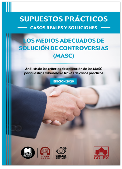 SUPUESTOS PRÁCTICOS: CASOS REALES Y SOLUCIONES - Los medios adecuados de solución de controversias (MASC)