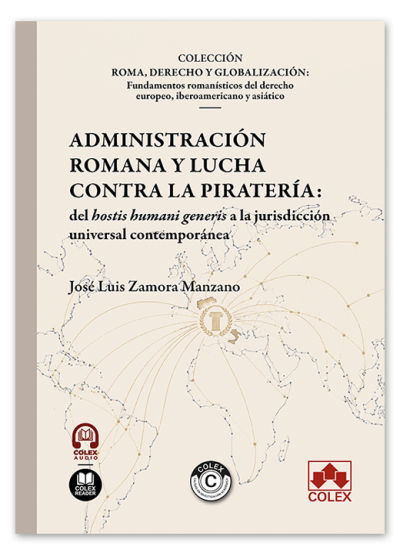 Administración romana y lucha contra la piratería: del hostis humani generis a la jurisdicción universal contemporánea