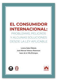 El consumidor internacional: problemas, peligros y algunas soluciones desde la ley aplicable