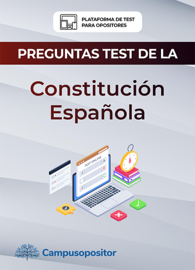 Preguntas tipo test de la CONSTITUCIÓN ESPAÑOLA