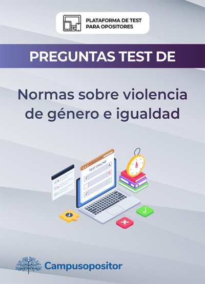 Preguntas tipo test de NORMAS SOBRE VIOLENCIA DE GÉNERO E IGUALDAD Preguntas tipo test de NORMAS SOBRE VIOLENCIA DE GÉNERO E IGUALDAD