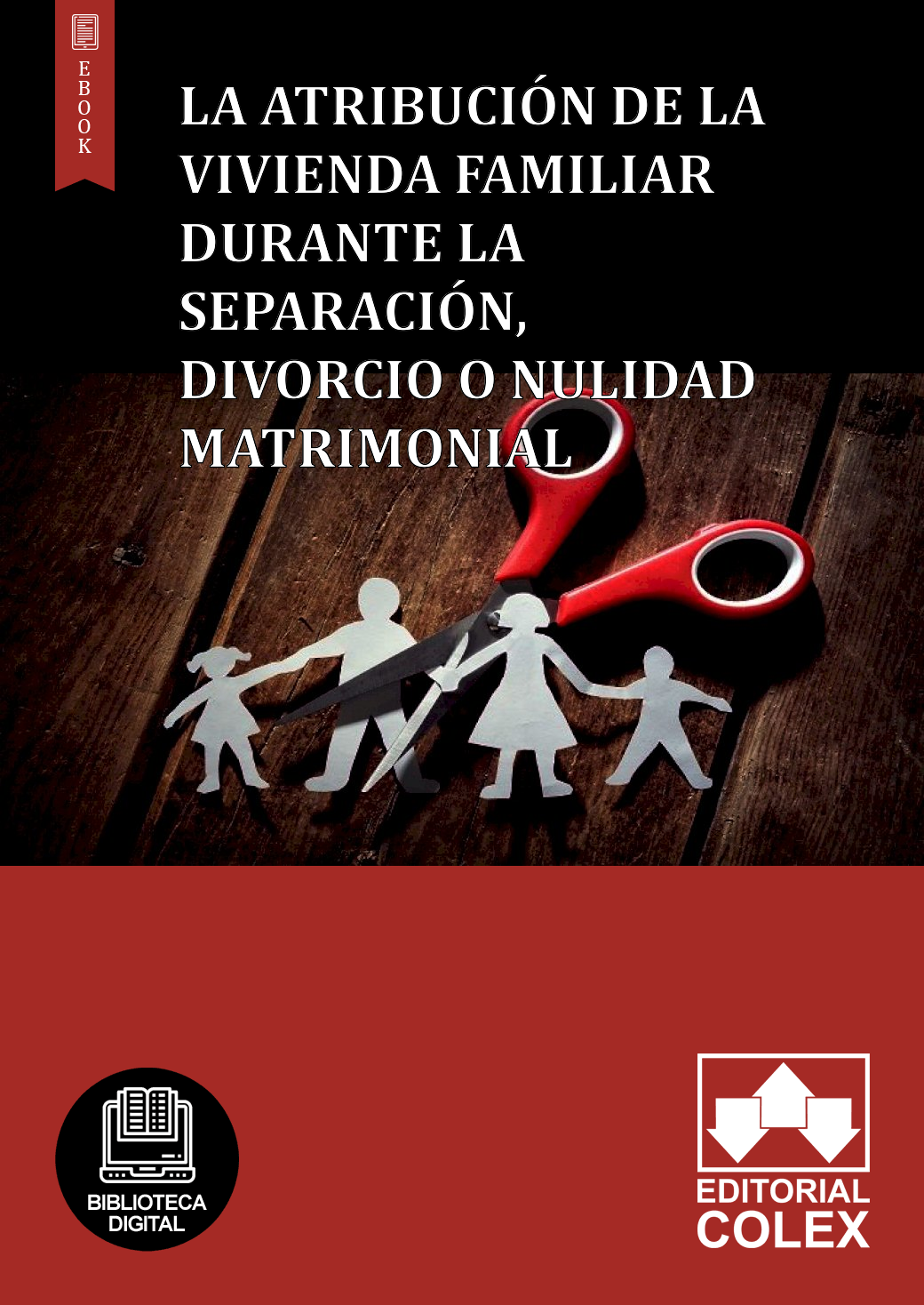 La atribución de la vivienda familiar durante la separación, divorcio o nulidad matrimonial