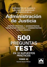 500 PREGUNTAS TEST EN 10 SUPUESTOS PRÁCTICOS para opositores a Cuerpos generales de Justicia