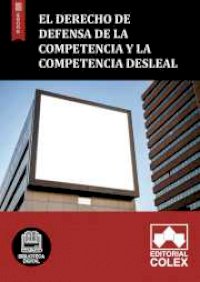 El derecho de defensa de la Competencia y la competencia desleal