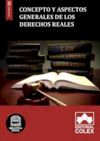 Concepto y aspectos generales de los derechos reales