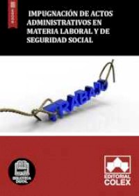 Impugnación de actos administrativos en materia laboral y de Seguridad Social