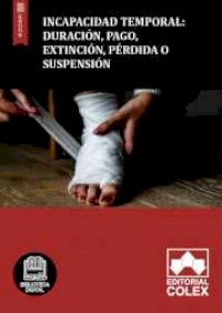 Incapacidad Temporal: Duración, pago, extinción, pérdida o suspensión
