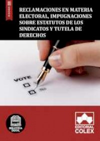 Reclamaciones en materia electoral, impugnaciones sobre estatutos de los sindicatos y tutela de derechos