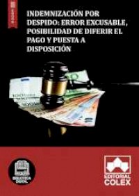 Indemnización por despido: Error excusable, posibilidad de diferir el pago y puesta a disposición