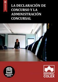 La declaración de concurso y la Administración Concursal