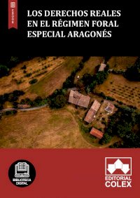 Los Derechos Reales en el régimen foral especial aragonés