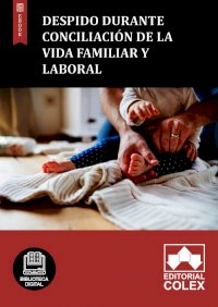 Despido durante conciliación de la vida familiar y laboral