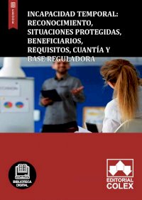 Incapacidad Temporal: Reconocimiento, situaciones protegidas, beneficiarios, requisitos, cuantía y base reguladora