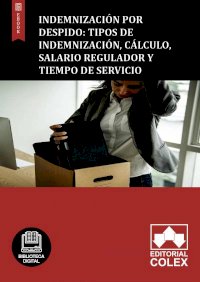 Indemnización por despido: Tipos de indemnización, cálculo, salario regulador y tiempo de servicio