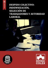 Despido colectivo: Indemnización, selección de trabajadores y Autoridad Laboral
