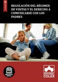 Regulación del régimen de visitas y el derecho a comunicarse con los padres