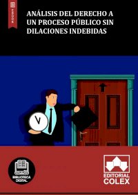 Análisis del derecho a un proceso público sin dilaciones indebidas