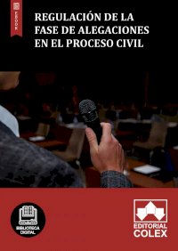 Regulación de la fase de alegaciones en el proceso civil