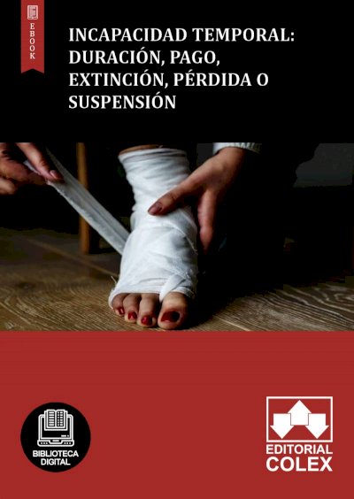 Incapacidad Temporal: Duración, pago, extinción, pérdida o suspensión