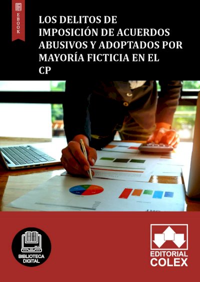 Los delitos de imposición de acuerdos abusivos y adoptados por mayoría ficticia en el CP