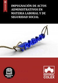 Impugnación de actos administrativos en materia laboral y de Seguridad Social