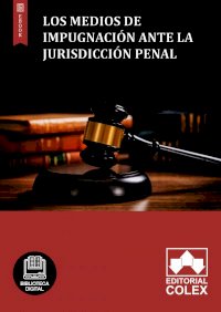 Los medios de impugnación ante la jurisdicción penal