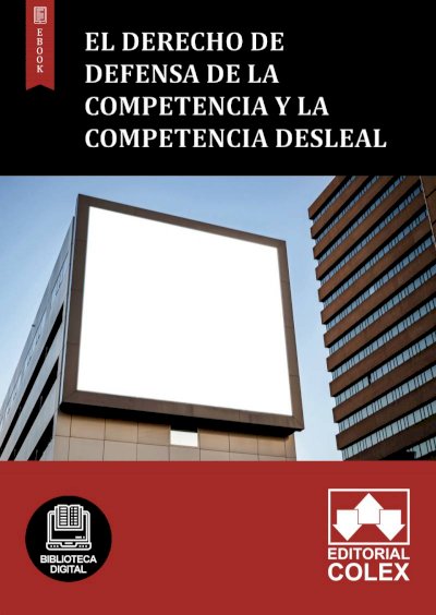 El derecho de defensa de la Competencia y la competencia desleal