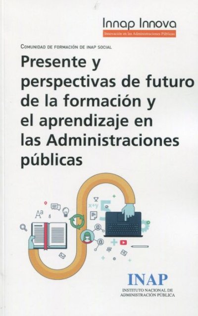 Presente y perspectivas de futuro de la formación y el aprendizaje en las Administraciones públicas
