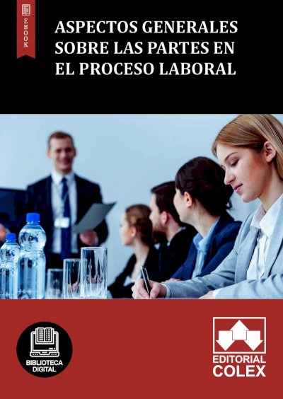 Aspectos generales sobre las partes en el proceso laboral