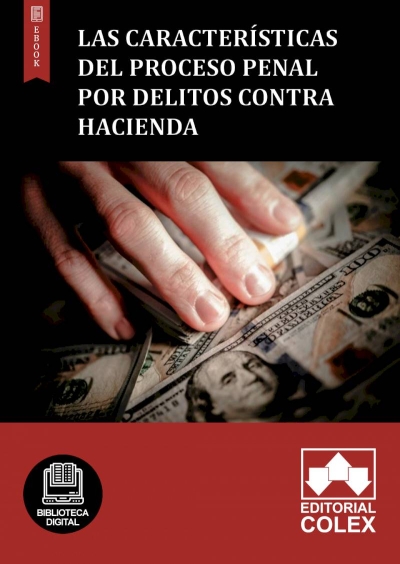 Las características del proceso penal por delitos contra Hacienda