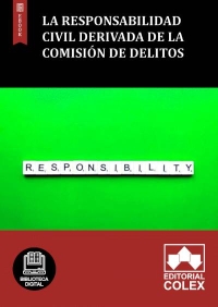 La responsabilidad civil derivada de la comisión de delitos