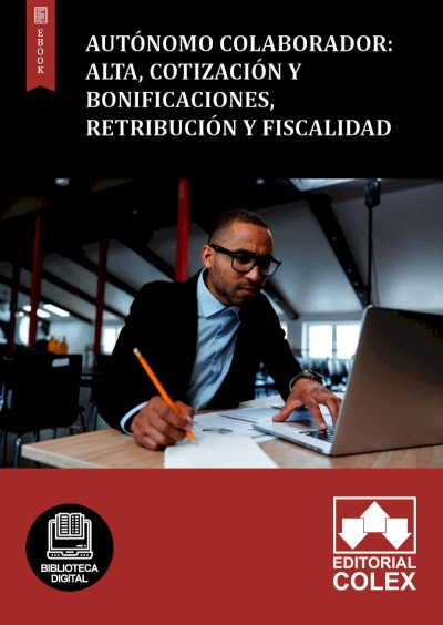 Autónomo colaborador: Alta, Cotización y Bonificaciones, Retribución y fiscalidad